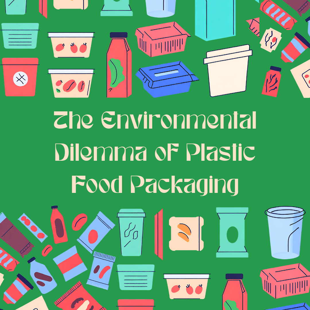 The Environmental Dilemma of Plastic Food Packaging